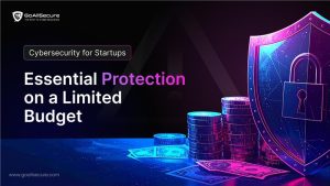 Cybersecurity for Startups: Essential Protection on a Limited Budget