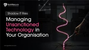 Shadow IT Risks: Managing Unsanctioned Technology in Your Organisation
